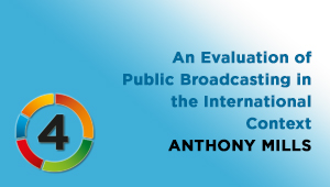 An Evaluation of Public Broadcasting in the International Context, Anthony Mills, IPI Press Freedom Manager