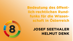 Bedeutung des öffentlich-rechtlichen Rundfunks für die Wissenschaft in Österreich, Dr. Josef Seethaler und O. Univ.-Prof. Dr. Helmut Denk