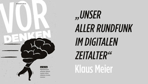 Unser aller Rundfunk im digitalen Zeitalter, Public Value Bericht 2015/16: Prof. Dr. Klaus Meier – Universität Eichstätt