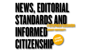 News, editorial standards and informed citizenship, #Stephen Cushion, Cardiff University