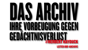 Das Archiv - Ihre Vorbeugung gegen Gedächtnisverlust, #Herbert Hayduck, Leiter der ORF-Archive