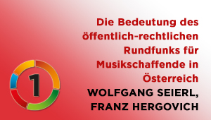 Die Bedeutung des öffentlich-rechtlichen Rundfunks für Musikschaffende in Österreich, Wolfgang Seierl & Franz Hergovich