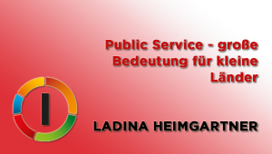 Public Service - große Bedeutung für kleine Länder, Ladina Heimgartner, SRG SSR Märkte und Qualität