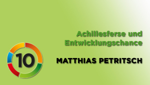Achillesferse und Entwicklungschance, Dr. Matthias Petritsch
