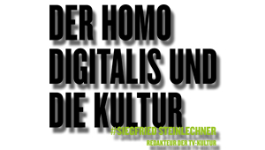 Der homo digitalis und die Kultur, #Siegfried Steinlechner, Redakteur der TV-Kultur