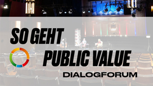 DialogForum: WAS WIR LERNEN - Corona und die Folgen, So geht Public Value
